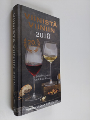 Juha Berglund : Viinistä viiniin 2018 : viininystävän vuo...