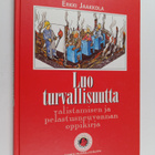 Erkki Jaakkola : Luo turvallisuutta : valistamisen ja pel... - pikkukuva 1