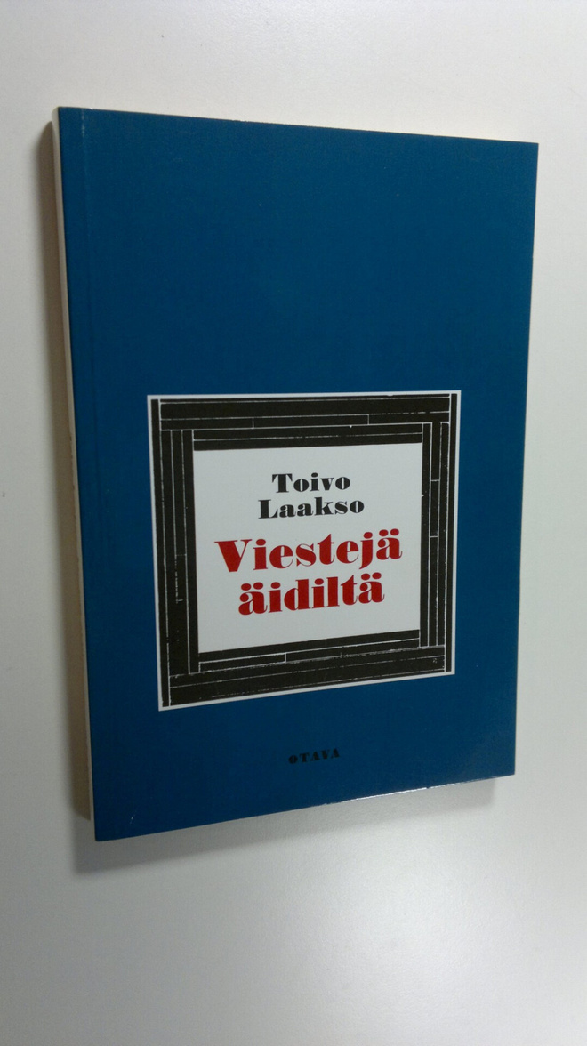 Toivo Laakso : Viestejä äidiltä : proosamonologi
