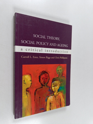Carroll L. Estes : Social theory, social policy and agein...