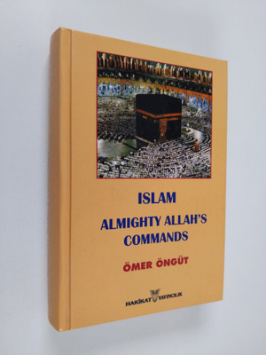Ömer Öngut : Islam : almighty Allah's commands