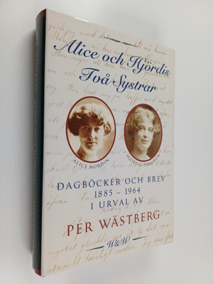 Alice Nordin : Alice och Hjördis två systrar : dagböcker ...
