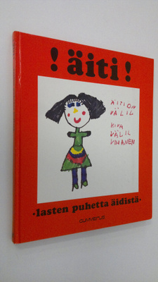 koonneet Hannele ym. Huovi : !Äiti! : lasten puhetta äidistä