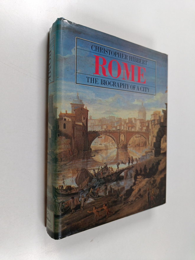 Christopher Hibbert : Rome : the biography of a city