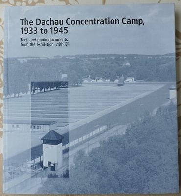 The Dachau Concentration Camp, 1933 to 1945