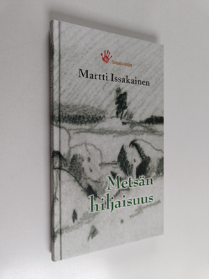 Martti Issakainen : Metsän hiljaisuus (tekijän omiste)