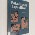 Markku Soikkeli : Pakollisesti lapselliset - pikkukuva 1