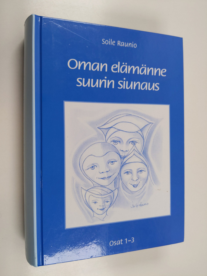 Soile Raunio : Oman elämänne suurin siunaus : osat 1-3