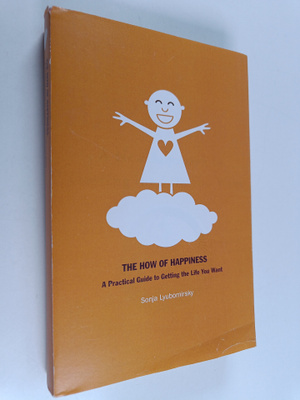 Sonja Lyubomirsky : The how of happiness : a scientific a...