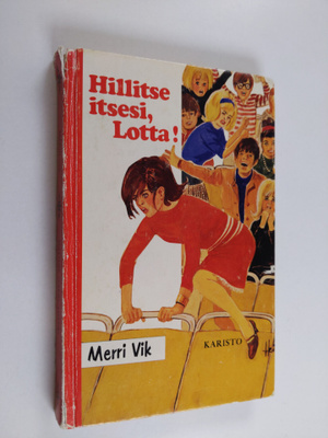 Merri Vik : Hillitse itsesi, Lotta!