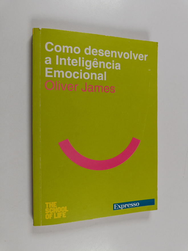Oliver James : Como desenvolver a inteligencia emocional