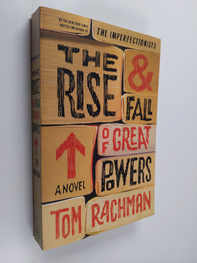 Tom Rachman : The Rise & Fall of Great Powers - A Novel