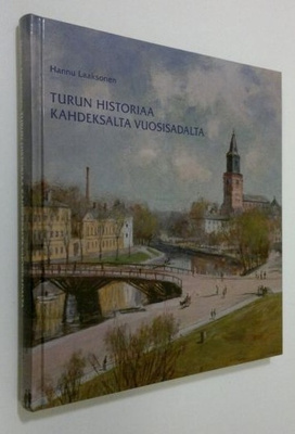 Hannu Laaksonen: Turun historiaa kahdeksalta vuosisadalta