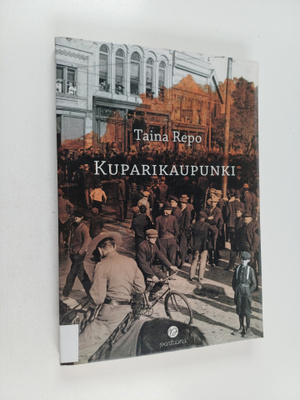 Taina Repo : Kuparikaupunki : suomalaisten tarina Ameriik...