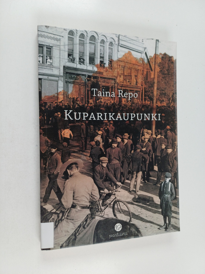 Taina Repo : Kuparikaupunki : suomalaisten tarina Ameriik...