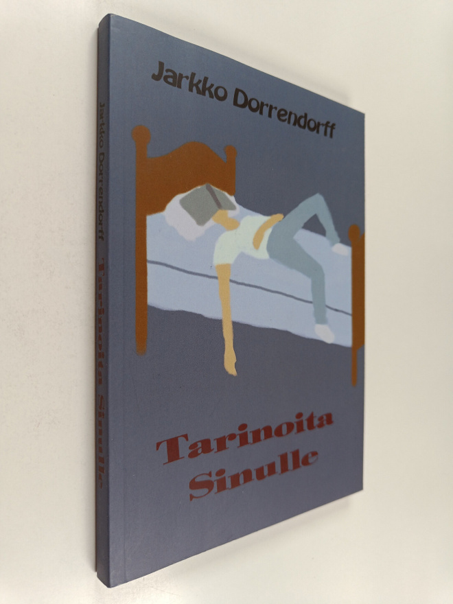Jarkko Dorrendorff : Tarinoita Sinulle : novelli kokoelma...