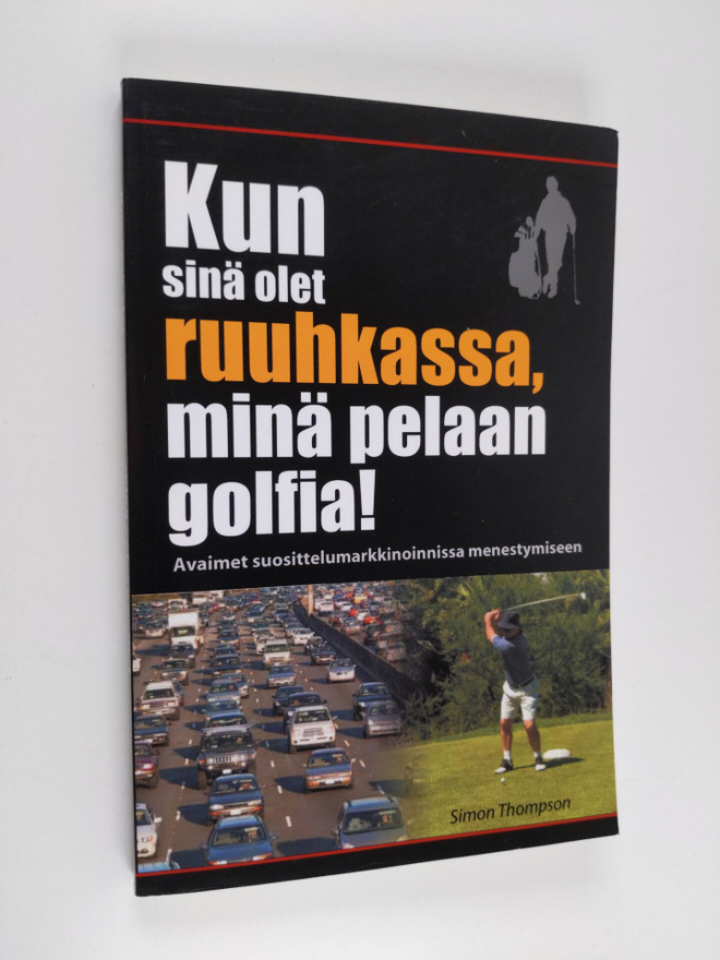 Simon Thompson : Kun Sinä Olet Ruuhkassa, Minä Pelaan Gol...