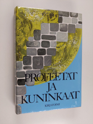 Ellen G. White : Profeetat ja kuninkaat : Kuvauksia israe...