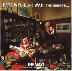 Pete Wylie & Wah! The Mongrel - Infamy! Or How I Didnt Get W