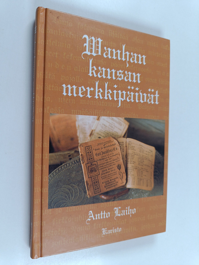 Antto Laiho : Wanhan kansan merkkipäivät