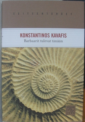 Konstantinos Kavafis: Barbaarit tulevat tänään, Otava 2005