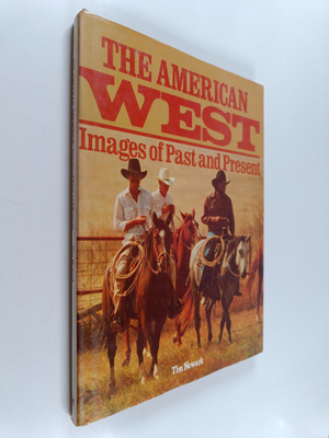 Tim Newark : The American West - Images of Past and Present