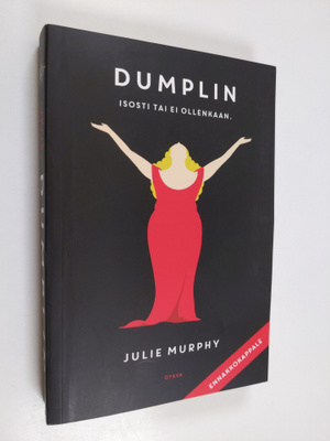 Julie Murphy : Dumplin - Isosti tai ei ollenkaan