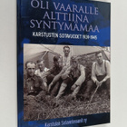 Oli vaaralle alttiina syntymämaa : Karstusten sotavuodet ... - pikkukuva 1