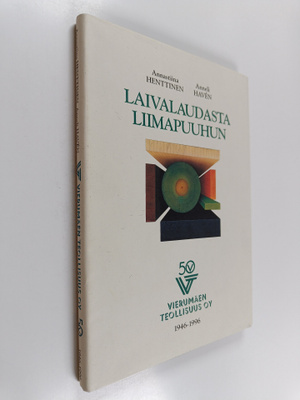 Annastiina Henttinen : Laivalaudasta liimapuuhun : Vierum...