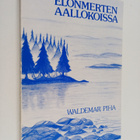 Waldemar Piha : Elonmerten aallokoissa : runosäkeitä - pikkukuva 1