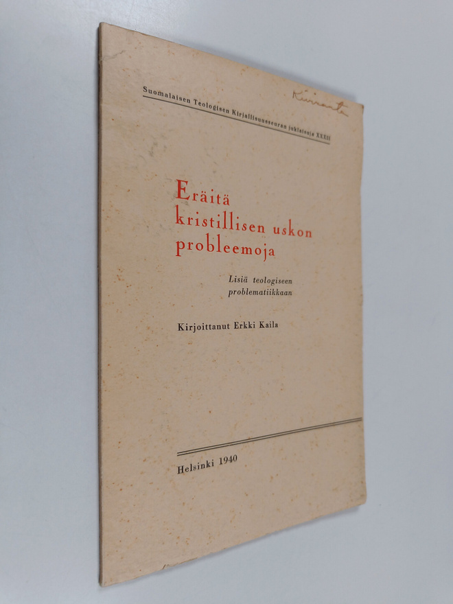 Erkki Kaila : Eräitä kristillisen uskon probleemoja : lis...