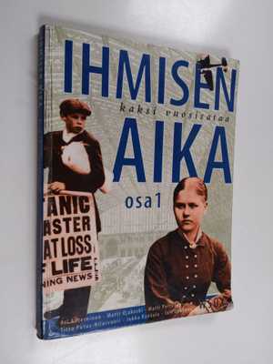 Ihmisen aika : kaksi vuosisataa Osa 1