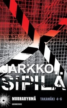 Jarkko Sipilä - Murharyhmä Takamäki 4-6
