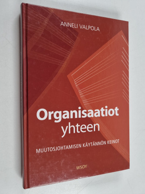 Anneli Valpola : Organisaatiot yhteen : muutosjohtamisen ...