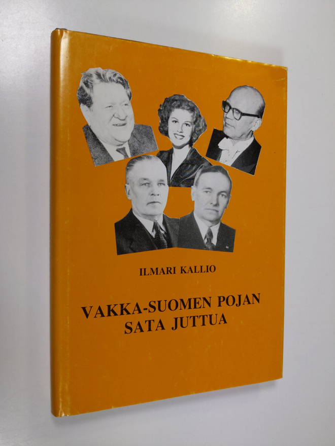 Ilmari Kallio : Vakka-Suomen pojan sata juttua