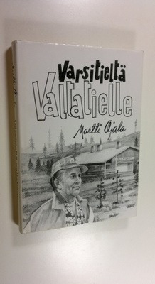 Martti Ojala : Varsitieltä valtatielle (signeerattu)