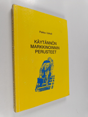 Pekka Uskali : Käytännön markkinoinnin perusteet