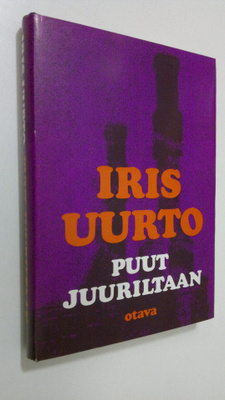 Iris Uurto : Puut juuriltaan