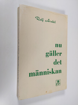 Rolf Arnkil : Nu gäller det människan : brevväxling med P...