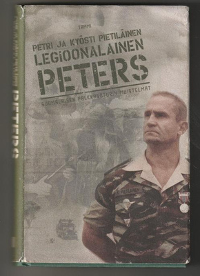 Legioonalainen Peters - Suomalaisen Palkkasoturin Muistelmat