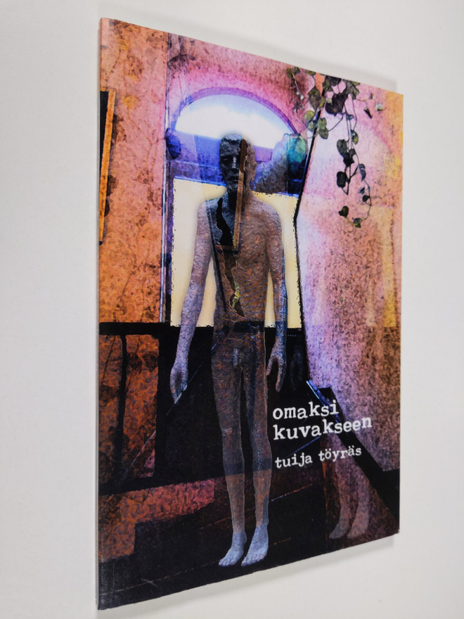 Tuija Töyräs : Omaksi kuvakseen