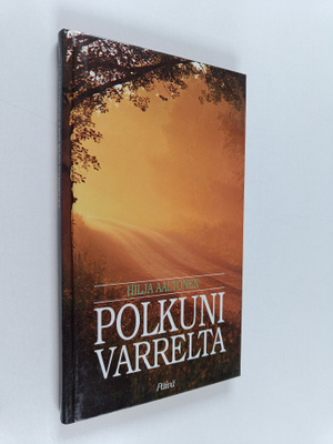 Hilja Aaltonen : Polkuni varrelta