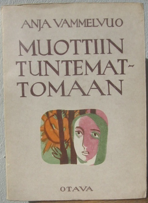 Anja Vammelvuo: Muottiin tuntemattomaan, Otava 1946. 88 s.