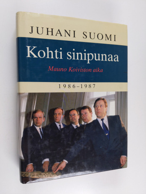 Juhani Suomi : Kohti sinipunaa : Mauno Koiviston aika 198...