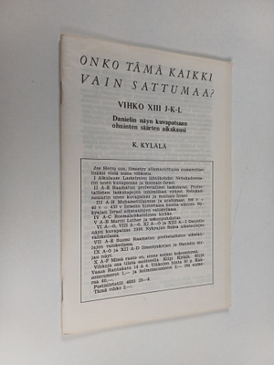 Kilpi Kylälä : Onko tämä kaikki vain sattumaa? Vihko XIII...