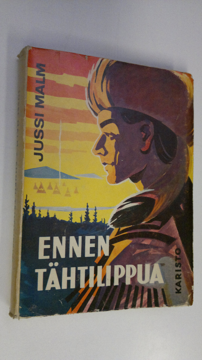 Jussi Malm : Ennen tähtilippua : seikkailuromaani kansaku...