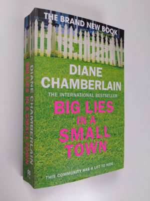 Diane Chamberlain : Big Lies in a Small Town - A Novel