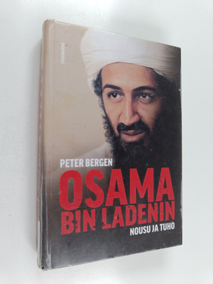 Peter Bergen : Osama bin Ladenin nousu ja tuho