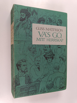 Gustaf Mattsson : Va's go, mitt herrskap : kåserier, augu...