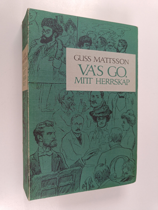 Gustaf Mattsson : Va's go, mitt herrskap : kåserier, augu...